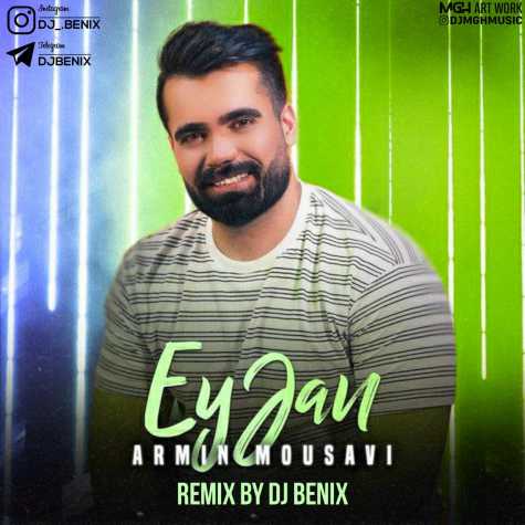 Armin mousavi – Ey Jan [ Remix Dj Benix ]